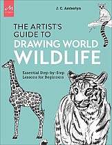 Artist's Guide to Drawing World Wildlife: Essential Step-By-Step Lessons for Beginners