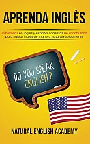 Aprenda Inglès: 16 historias en inglés y español con listas de vocabulario para hablar inglés de manera natural rápidamente