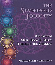 The Sevenfold Journey: Reclaiming Mind, Body and Spirit Through the Chakras