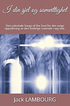 I Din Sjel Og Samvittighet: Den Celestiale Songs of the Soul for Den Evige Oppvåkning AV Den Åndelige Sovende I Seg Selv.
