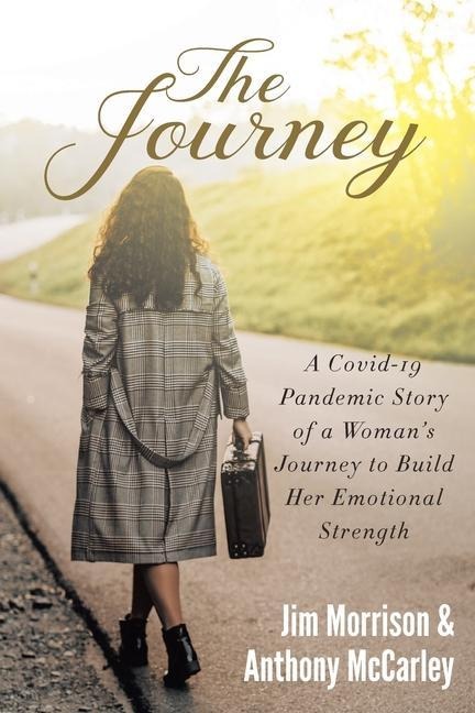 The Journey: A Covid-19 Pandemic Story of a Woman's Journey to Build Her Emotional Strength