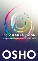 The Chakra Book: Energy and Healing Power of the Subtle Body