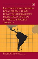 Las concepciones oficiales de la pobreza a través de las transformaciones económicas y políticas en México y Polonia 1980¿2012
