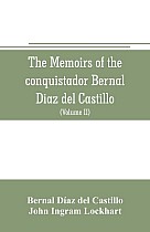 The memoirs of the conquistador Bernal Diaz del Castillo