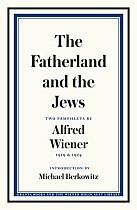 The Fatherland and the Jews: Two Pamphlets by Alfred Wiener, 1919 and 1924