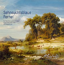 Sehnsuchtsblaue Ferne! Der Münchner Landschaftsmaler August Seidel (1820-1904) und Weggefährten