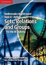 Mathematics Higher Level for the IB Diploma Option Topic 8 Sets, Relations and Groups