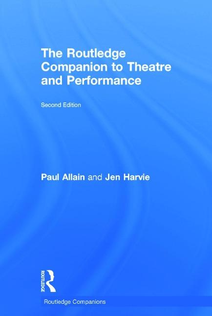 The Routledge Companion to Theatre and Performance