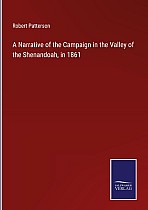 A Narrative of the Campaign in the Valley of the Shenandoah, in 1861