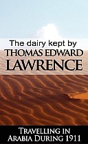 The Diary Kept by T. E. Lawrence While Travelling in Arabia During 1911