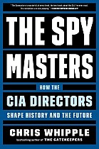 The Spymasters: How the CIA Directors Shape History and the Future