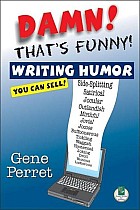 Damn! That's Funny!: Writing Humor You Can Sell