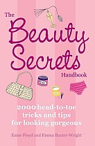 The Beauty Secrets Handbook: 2000 Head-To-Toe Tricks and Tips for Looking Gorgeous