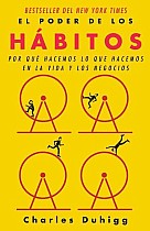 El Poder de Los Hábitos / The Power of Habit: Why We Do What We Do in Life and B Usiness