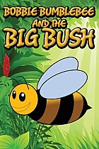 Bobbie Bumblebee and the Big Bush