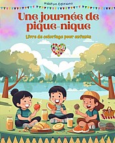 Une journée de pique-nique - Livre de coloriage pour enfants - Des designs joyeux pour encourager la vie en plein air