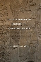 The Mythology of Kingship in Neo-Assyrian Art