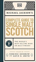 Michael Jackson's Complete Guide to Single Malt Scotch: The World's Best-Selling Book on Malt Whisky