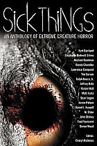 Sick Things: An Anthology of Extreme Creature Horror