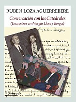 Conversación con las catedrales : encuentros con Vargas Llosa y Borges