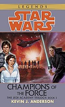 Champions of the Force: Star Wars Legends (the Jedi Academy)