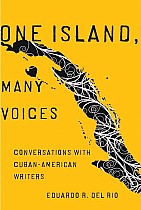 One Island, Many Voices: Conversations with Cuban-American Writers