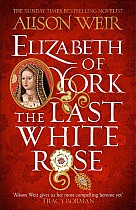 Elizabeth of York: The Last White Rose