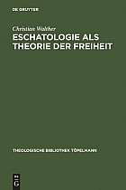 Eschatologie als Theorie der Freiheit