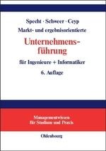 Markt- und ergebnisorientierte Unternehmensführung für Ingenieure + Informatiker