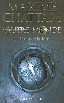 Autre-Monde - Tome 3: Le Coeur de la Terre