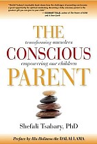 The Conscious Parent: Transforming Ourselves, Empowering Our Children