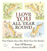 I Love You All Year Round: Four Classic Guess How Much I Love You Stories