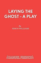 Laying the Ghost - A Play