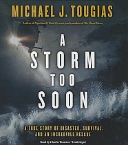 A Storm Too Soon: A True Story of Disaster, Survival, and an Incredible Rescue (audiobook)