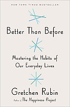 Better Than Before: Mastering the Habits of Our Everyday Lives