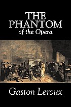 The Phantom of the Opera by Gaston Leroux, Fiction, Classics