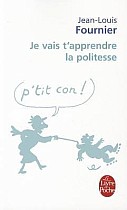 Je Vais T'Apprendre la Politesse...: Adultes, Ne Pas S'Abstenir