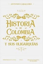 Historia de Colombia Y Sus Oligarquías