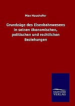 Grundzüge des Eisenbahnwesens in seinen ökonomischen, politischen und rechtlichen Beziehungen