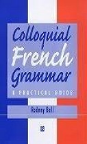 Colloquial French Grammar: A Practical Guide