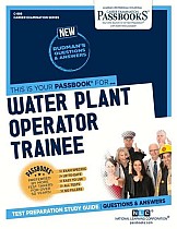 Water Plant Operator Trainee (C-886): Passbooks Study Guide Volume 886