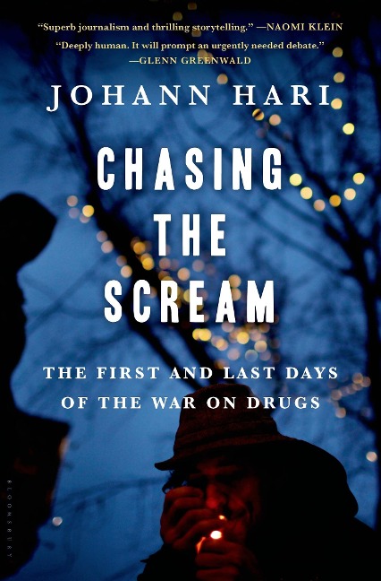 Chasing the Scream: The First and Last Days of the War on Drugs