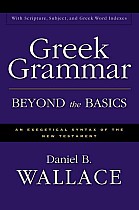 Greek Grammar Beyond the Basics: An Exegetical Syntax of the New Testament