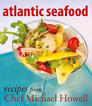 Atlantic Seafood: Recipes from Chef Michael Howell