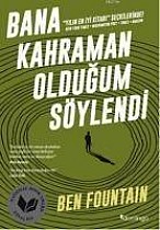 Bana Kahraman Oldugum Söylendi