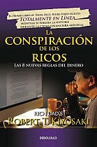 La Conspiración de Los Ricos / Rich Dad's Conspiracy of the Rich: The 8 New Rule S of Money: Las 8 Nuevas Reglas del Dinero