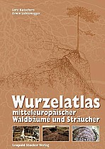 Wurzelatlas mitteleuropäischer Waldbäume und Sträucher