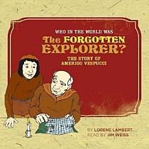 Who in the World Was the Forgotten Explorer? (audiobook)