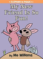 My New Friend Is So Fun!-An Elephant and Piggie Book