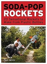 Soda-Pop Rockets: 20 Sensational Projects to Make from Plastic Bottles